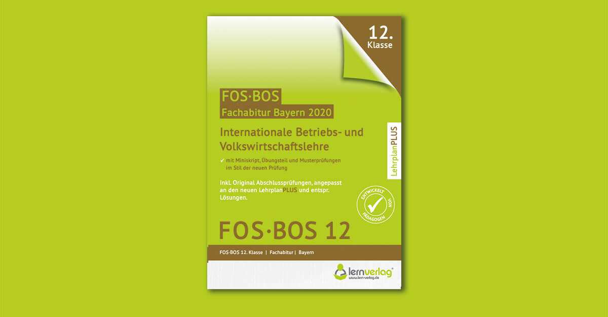 Abiturprüfung Internationale Betriebswirtschaftslehre und Volkswirtschaftslehre FOS/BOS Bayern 12. Klasse 2020