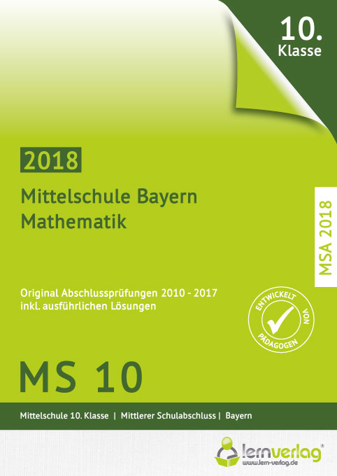 Mathe Abi 2018 Bayern Lösungen Abschlussprüfung Mathematik M10 Mittelschule in Bayern 2018